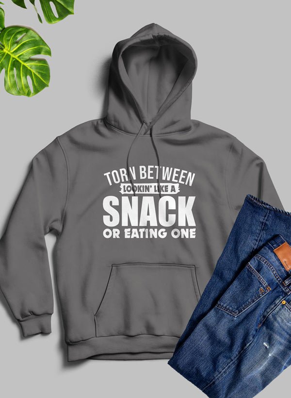 Torn Between Lookin Like A Snack Or Eating One Hoodie - Walmarkettt.com