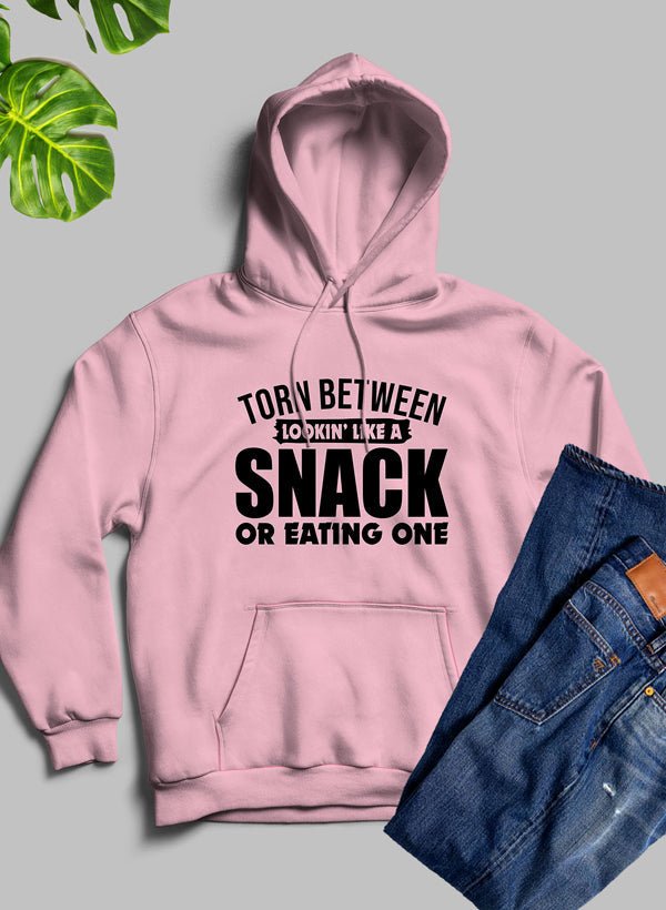 Torn Between Lookin Like A Snack Or Eating One Hoodie - Walmarkettt.com