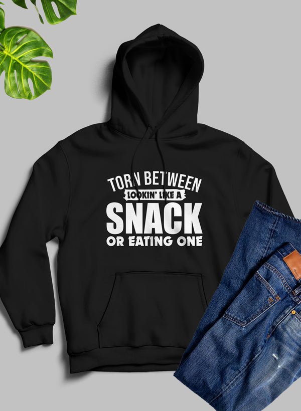 Torn Between Lookin Like A Snack Or Eating One Hoodie - Walmarkettt.com