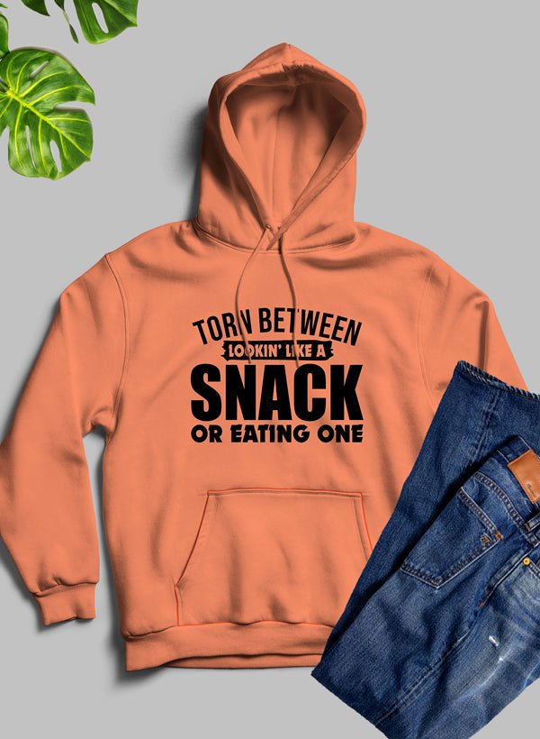 Torn Between Lookin Like A Snack Or Eating One Hoodie - Walmarkettt.com
