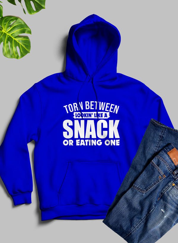 Torn Between Lookin Like A Snack Or Eating One Hoodie - Walmarkettt.com